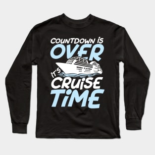 Countdown is Over It's Cruise Time Long Sleeve T-Shirt